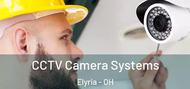 CCTV Camera Systems Elyria - OH