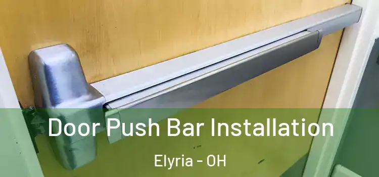 Door Push Bar Installation Elyria - OH