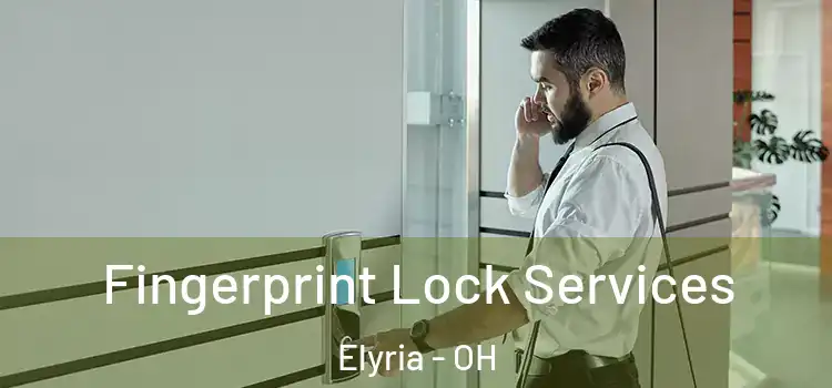 Fingerprint Lock Services Elyria - OH
