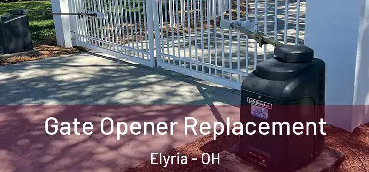Gate Opener Replacement Elyria - OH