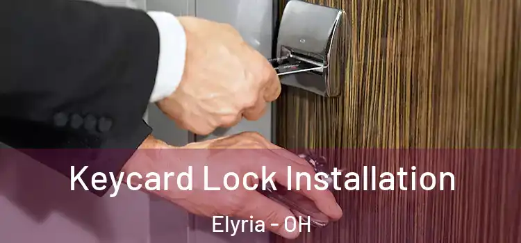 Keycard Lock Installation Elyria - OH