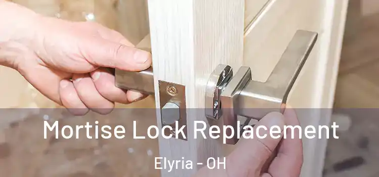 Mortise Lock Replacement Elyria - OH